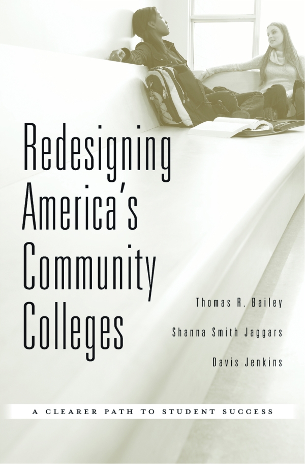 Redesigning America’s Community Colleges: A Clearer Path to Student Success