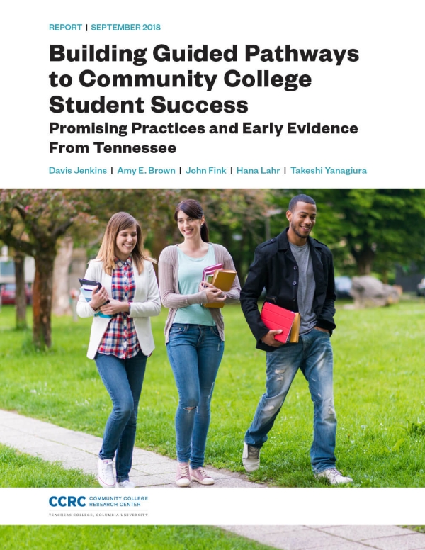 Building Guided Pathways to Community College Student Success: Promising Practices and Early Evidence From Tennessee